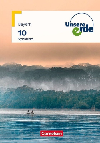 Buchcover und Innenansicht für das Buch: Unsere Erde 10. Jahrgangsstufe. Gymnasium Bayern - Schülerbuch