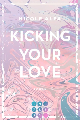 Buchcover und Innenansicht für das Buch: Kicking Your Love (Kiss'n'Kick 1)