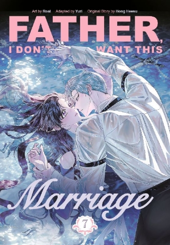 Buchcover und Innenansicht für das Buch: Father, I Don't Want This Marriage, Vol. 7