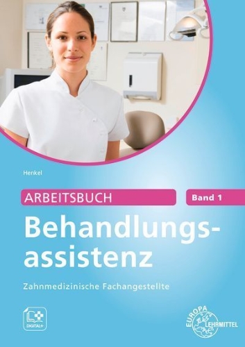 Buchcover und Innenansicht für das Buch: Arbeitsbuch Behandlungsassistenz Zahnmedizinische Fachangestellte Band 1