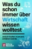 Buchcover und Innenansicht für das Buch: Was du schon immer über Wirtschaft wissen wolltest