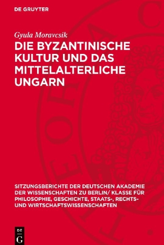 Buchcover und Innenansicht für das Buch: Die byzantinische Kultur und das mittelalterliche Ungarn