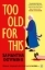 Buchcover und Innenansicht für das Buch: Too Old For This