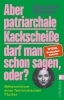 Buchcover und Innenansicht für das Buch: Aber patriarchale Kackscheiße darf man schon sagen, oder?