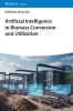 Buchcover und Innenansicht für das Buch: Artificial Intelligence in Biomass Conversion and Utilization