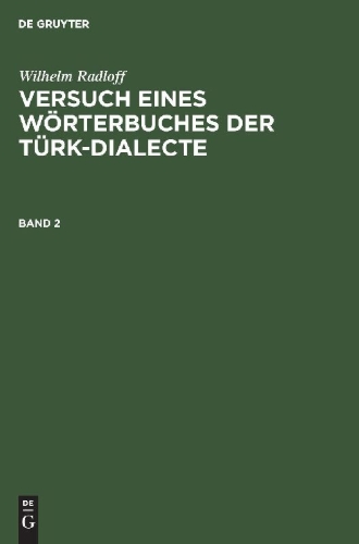 Buchcover und Innenansicht für das Buch: Wilhelm Radloff: Versuch eines Wörterbuches der Türk-Dialecte. Band 2