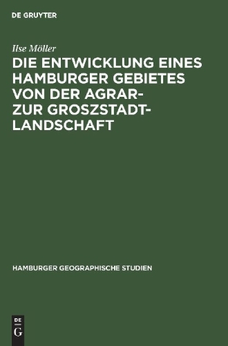 Buchcover und Innenansicht für das Buch: Die Entwicklung eines Hamburger Gebietes von der Agrar- zur Groszstadtlandschaft