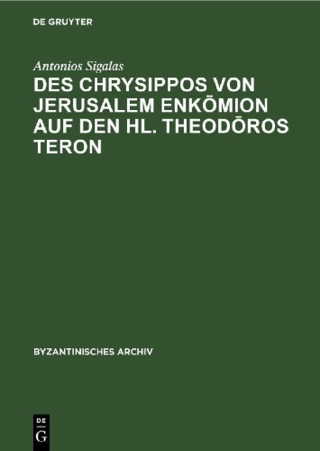 Buchcover und Innenansicht für das Buch: Des Chrysippos von Jerusalem Enk¿mion auf den hl. Theod¿ros Teron