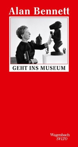 Buchcover und Innenansicht für das Buch: Alan Bennett geht ins Museum