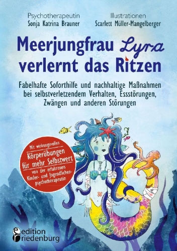 Buchcover und Innenansicht für das Buch: Meerjungfrau Lyra verlernt das Ritzen - Fabelhafte Soforthilfe und nachhaltige Maßnahmen bei selbstverletzendem Verhalten, Essstörungen, Zwängen und anderen Störungen