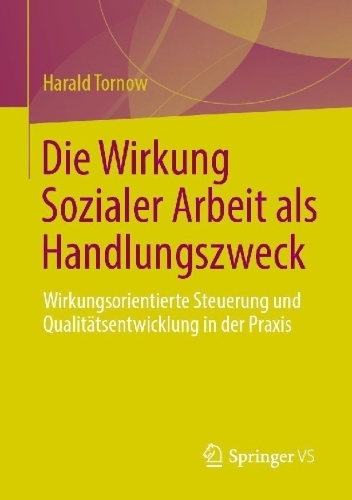 Buchcover und Innenansicht für das Buch: Die Wirkung Sozialer Arbeit als Handlungszweck