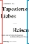 Buchcover und Innenansicht für das Buch: Tapezierte Liebes-Reisen