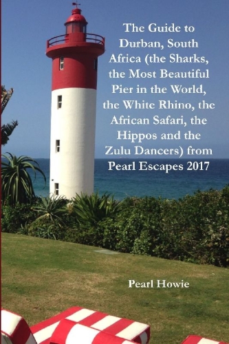 Buchcover und Innenansicht für das Buch: The Guide to Durban, South Africa (the Sharks, the Most Beautiful Pier in the World, the White Rhino, the African Safari, the Hippos and the Zulu Dancers) from Pearl Escapes 2017
