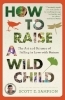 Buchcover und Innenansicht für das Buch: How to Raise a Wild Child