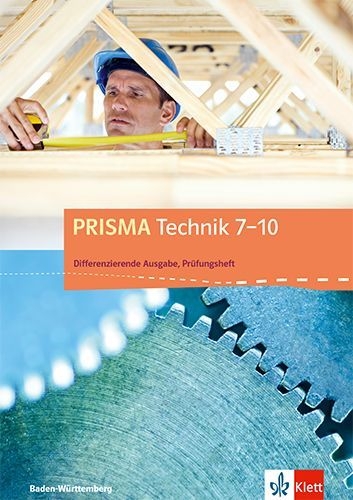 Buchcover und Innenansicht für das Buch: PRISMA Technik 7-10. Prüfungsheft Klasse 7-10. Differenzierende Ausgabe Baden-Württemberg