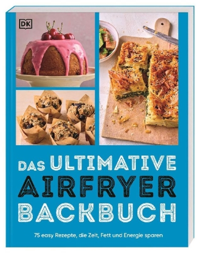 Buchcover und Innenansicht für das Buch: Das ultimative Airfryer Backbuch