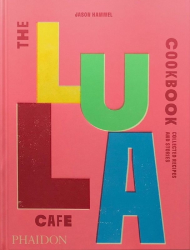 Buchcover und Innenansicht für das Buch: THE LULA CAFE COOKBOOK