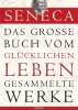 Buchcover und Innenansicht für das Buch: Seneca - Das große Buch vom glücklichen Leben - Gesammelte Werke