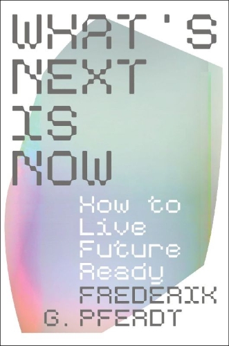 Buchcover und Innenansicht für das Buch: What's Next Is Now