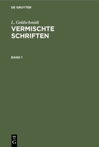 Buchcover und Innenansicht für das Buch: L. Goldschmidt: Vermischte Schriften. Band 1