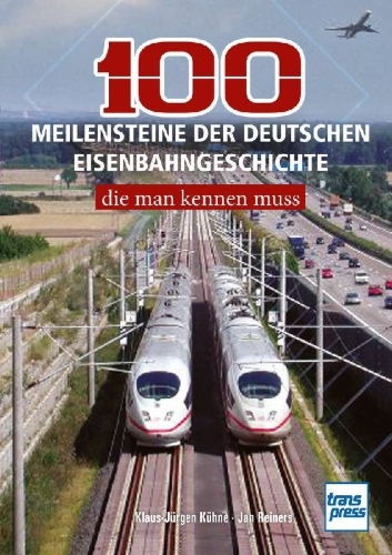 Buchcover und Innenansicht für das Buch: 100 Meilensteine der deutschen Eisenbahngeschichte,