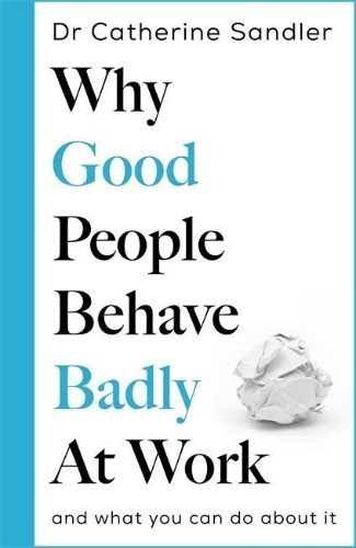 Buchcover und Innenansicht für das Buch: Why Good People Behave Badly at Work