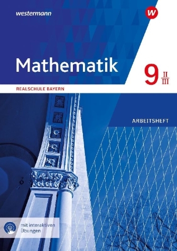 Buchcover und Innenansicht für das Buch: Mathematik 9. Arbeitsheft  WPF II/III mit interaktiven Übungen. Für Realschulen in Bayern