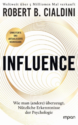 Buchcover und Innenansicht für das Buch: INFLUENCE - Wie man (andere) überzeugt. Nützliche Erkenntnisse der Psychologie