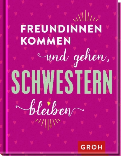 Buchcover und Innenansicht für das Buch: Freundinnen kommen und gehen, Schwestern bleiben