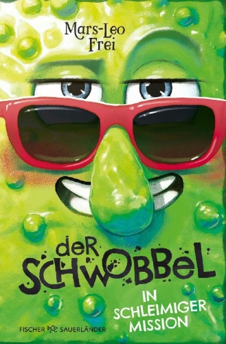 Buchcover und Innenansicht für das Buch: Der Schwobbel in schleimiger Mission