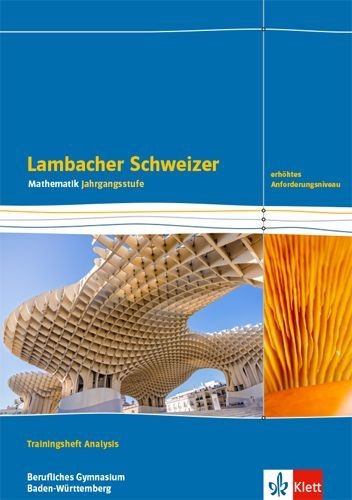 Buchcover und Innenansicht für das Buch: Lambacher Schweizer Mathematik Berufliches Gymnasium Analysis. Erhöhtes Anforderungsniveau. Trainingsheft mit Lösungen Klasse 12/13.  Ausgabe Baden-Württemberg