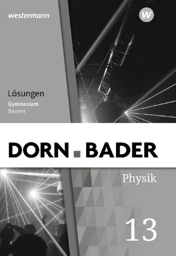 Buchcover und Innenansicht für das Buch: Dorn / Bader Physik SII 13. Lösungen. Ausgabe Bayern