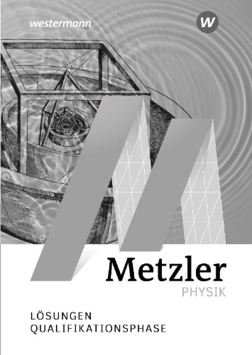 Buchcover und Innenansicht für das Buch: Metzler Physik SII - Allgemeine Ausgabe 2022. Qualifikationsphase Lösungen