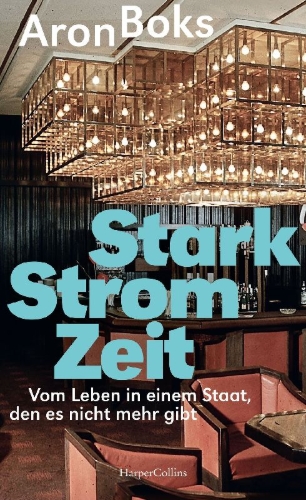 Buchcover und Innenansicht für das Buch: Starkstromzeit. Vom Leben in einem Staat, den es nicht mehr gibt