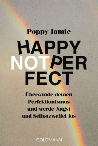Buchcover und Innenansicht für das Buch: Happy not Perfect. Upgrade Your Mind, Challenge Your Thoughts, and Free Yourself from Anxiety