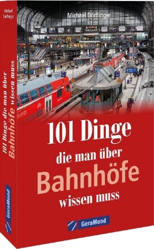 Buchcover und Innenansicht für das Buch: 101 Dinge, die man über Bahnhöfe wissen muss
