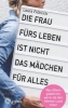 Buchcover und Innenansicht für das Buch: Die Frau fürs Leben ist nicht das Mädchen für alles!