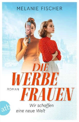 Buchcover und Innenansicht für das Buch: Die Werbefrauen - Wir schaffen eine neue Welt