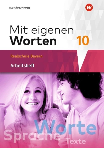 Buchcover und Innenansicht für das Buch: Mit eigenen Worten 10. Arbeitsheft. Sprachbuch für bayerische Realschulen