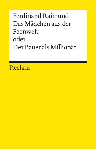 Buchcover und Innenansicht für das Buch: Das Mädchen aus der Feenwelt oder Der Bauer als Millionär. Romantisches Original-Zaubermärchen mit Gesang in drei Aufzügen