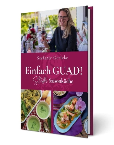 Buchcover und Innenansicht für das Buch: Einfach GUAD! Steffis Saisonküche