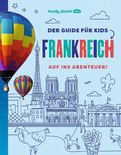 Buchcover und Innenansicht für das Buch: LONELY PLANET Kinderreiseführer Der Guide für Kids Frankreich