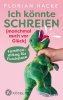 Buchcover und Innenansicht für das Buch: Ich könnte SCHREIEN (manchmal auch vor Glück)