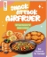 Buchcover und Innenansicht für das Buch: Snack Attack Airfryer. Airfryer-Rezepte für Hungry Legends