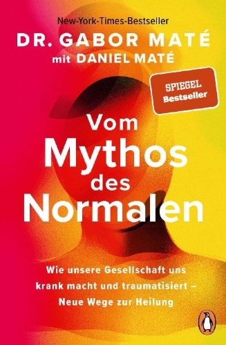 Buchcover und Innenansicht für das Buch: The Myth of Normal. Trauma, Illness & Healing in a Toxic Culture