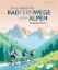 Buchcover und Innenansicht für das Buch: Die ultimativen Radfernwege in den Alpen