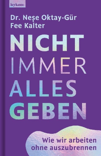 Buchcover und Innenansicht für das Buch: Nicht immer alles geben. Wie wir arbeiten ohne auszubrennen