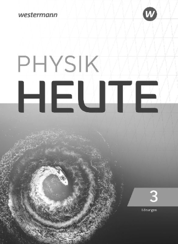 Buchcover und Innenansicht für das Buch: Physik heute 3. Lösungen. Für das G9 in Nordrhein-Westfalen