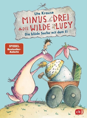 Buchcover und Innenansicht für das Buch: Minus Drei und die wilde Lucy - Die blöde Sache mit dem Ei