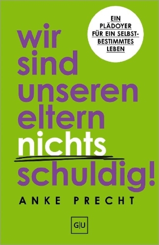 Buchcover und Innenansicht für das Buch: Wir sind unseren Eltern nichts schuldig!